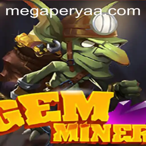 Exploring the Fascinating World of GemMiner and the Thrill of Mega Perya